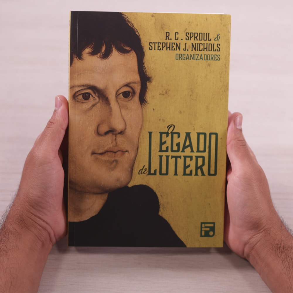 O Legado De Lutero | R. C. Sproul & Stephen J. Nichols