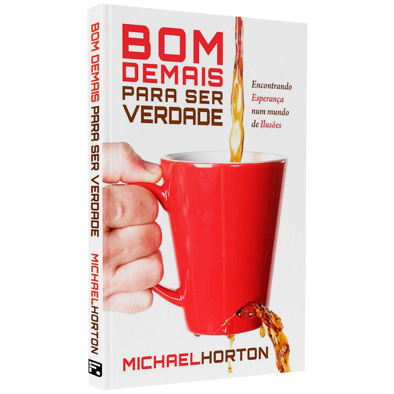 Livro Bom Demais Para Ser Verdade de Michael Horton, capa branca com mão segurando caneca vermelha. — Plenitude
