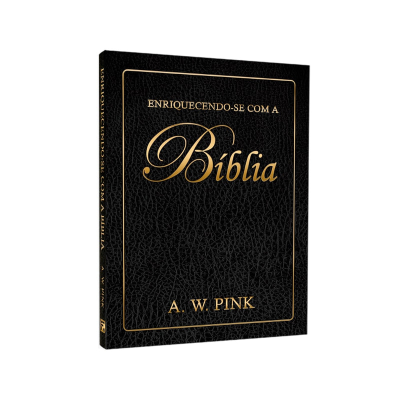 Enriquecendo-se Com a Bíblia | A. W. Pink