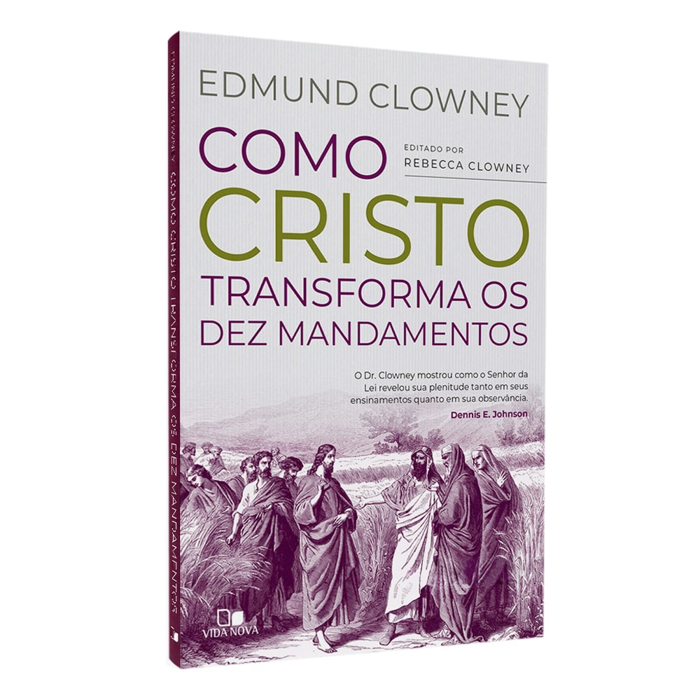Livro Como Cristo Transforma os Dez Mandamentos, Edmund Clowney, capa com ilustração de Jesus e discípulos. — Plenitude