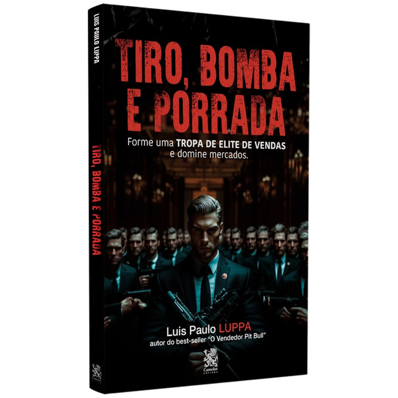 Tiro, Bomba E Porrada | Luis Paulo Luppa