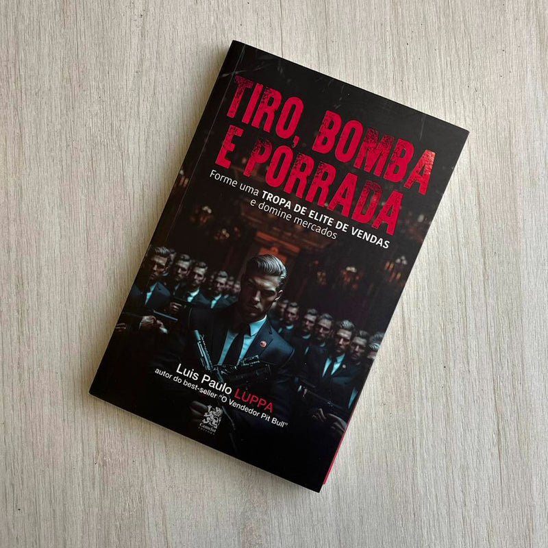 Tiro, Bomba E Porrada | Luis Paulo Luppa