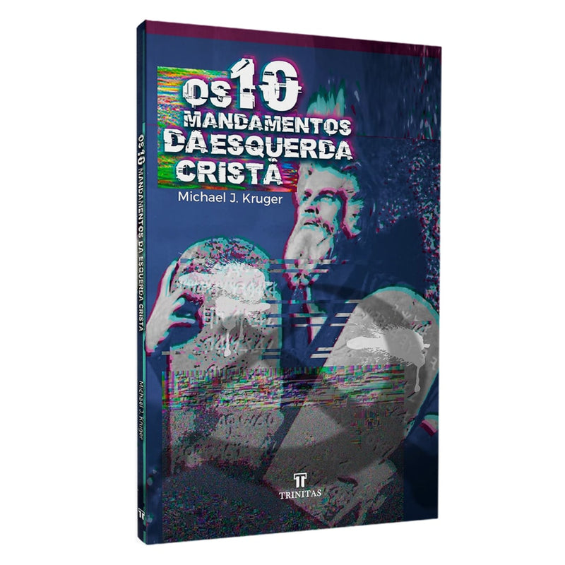 Os 10 Mandamentos da Esquerda Cristã | Michael J. Kruger