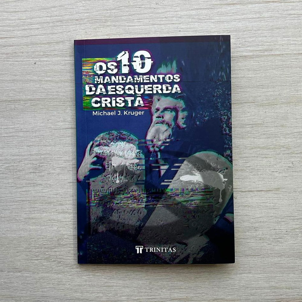 Os 10 Mandamentos da Esquerda Cristã | Michael J. Kruger