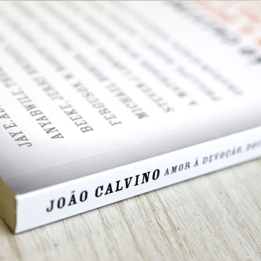 João Calvino | Amor e Devoção, Doutrina e Glória de Deus