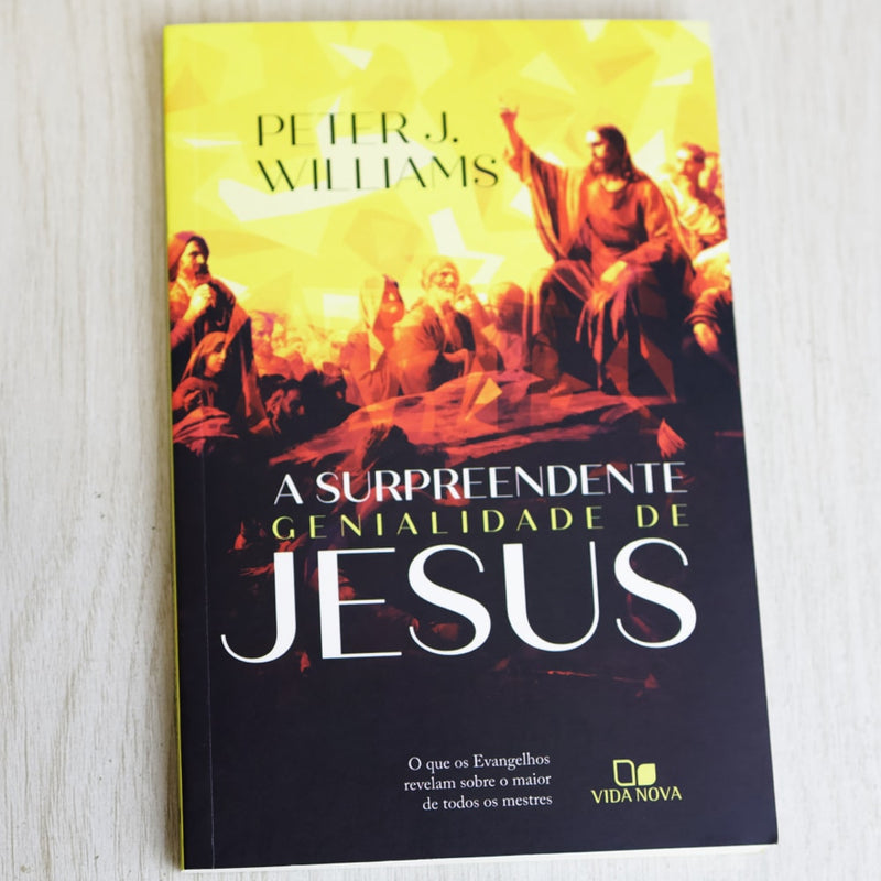 A Supreendente Genialidade de Jesus | Peter J. Williams