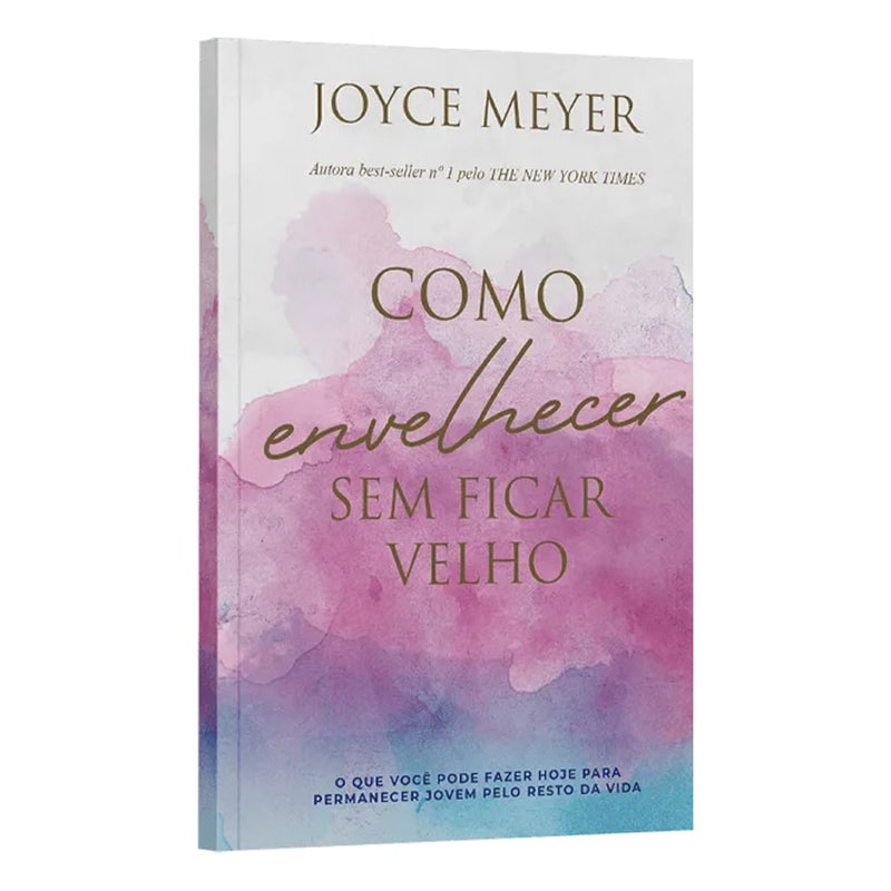 Como Envelhecer Sem Ficar Velho | Joyce Meyer