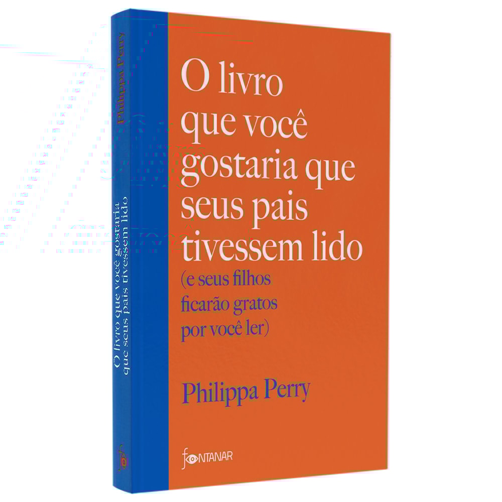 O Livro Que Você Gostaria Que Seus Pais Tivessem Lido | Philippa Perry