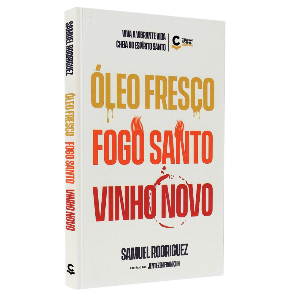 Óleo Fresco, Fogo Santo, Vinho Novo | Samuel Rodriguez