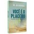 Você é o Placebo | Dr. Joe Dispenza