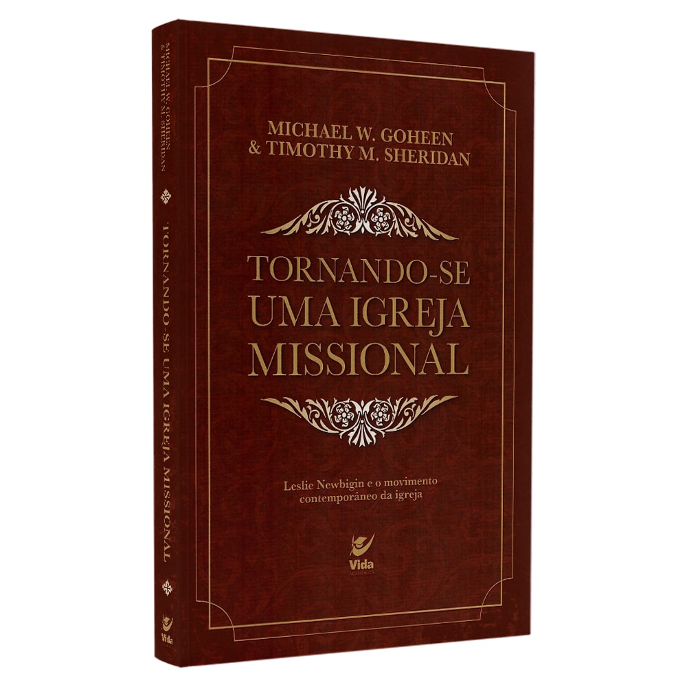 Tornando-se Uma Igreja Missional | Michael W. Goheen & Timothy M. Sheridan