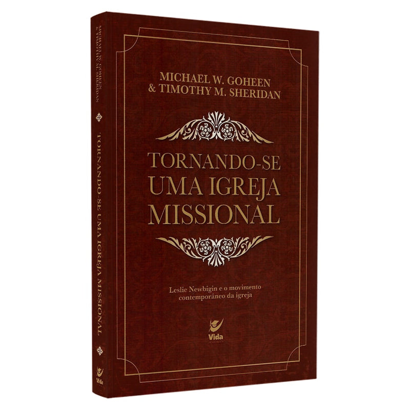 Tornando-se Uma Igreja Missional | Michael W. Goheen & Timothy M. Sheridan