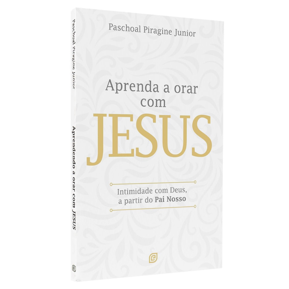 Livro Aprenda a Orar Com Jesus de Paschoal Piragine Junior, capa branca com título dourado. — Plenitude