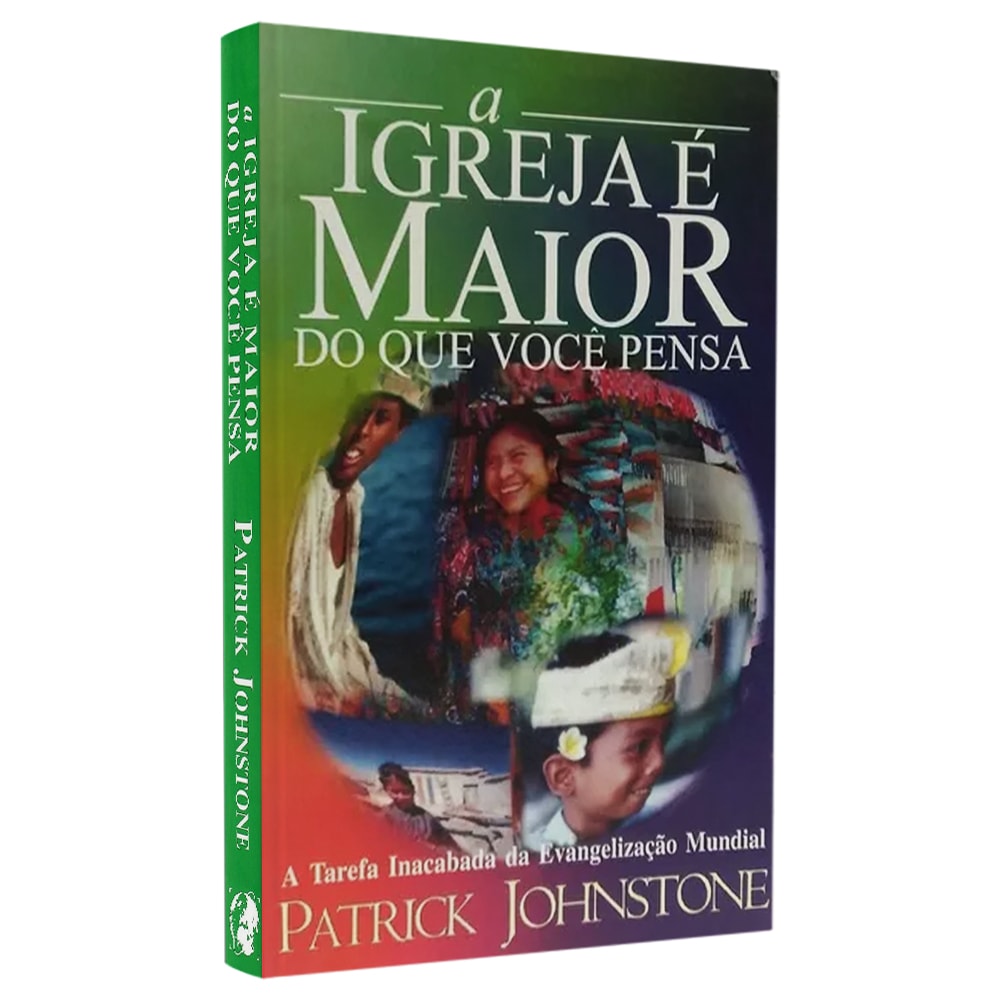 Livro A Igreja é Maior do Que Você Pensa, de Patrick Johnstone, capa dura colorida com imagens de pessoas. — Plenitude