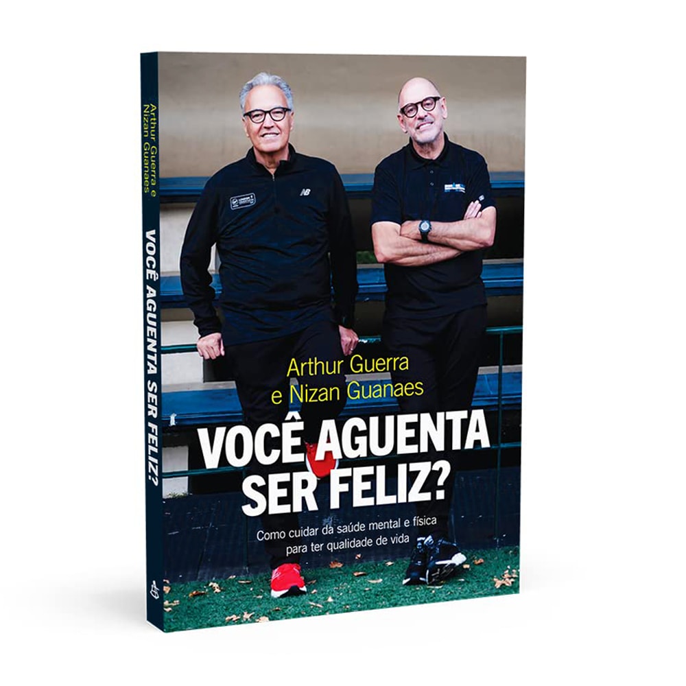 Capa do livro Você Aguenta Ser Feliz?, de Arthur Guerra e Nizan Guanaes, com os autores. — Plenitude