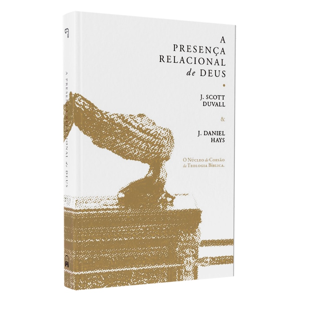A Presença Relacional de Deus | J. Scott Duvall | J. Daniel Hays