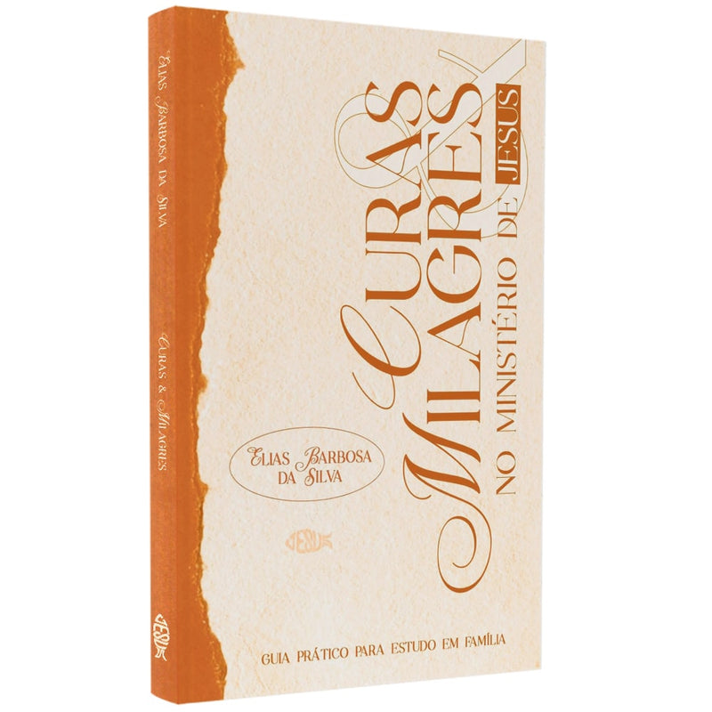 Curas & Milagres no Ministério de Jesus | Elias Barbosa da Silva