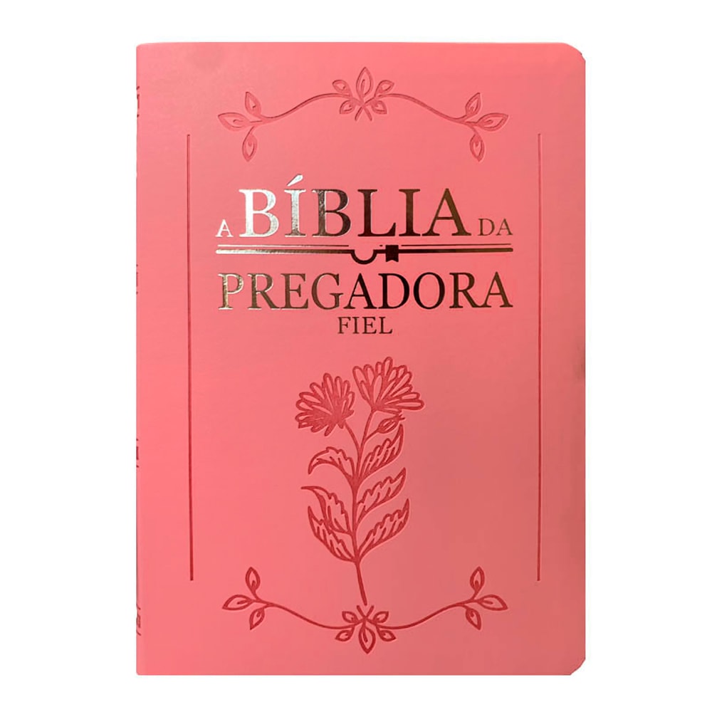 Bíblia da Pregadora Fiel, capa luxo rosa com detalhes dourados e ilustração floral. — Plenitude
