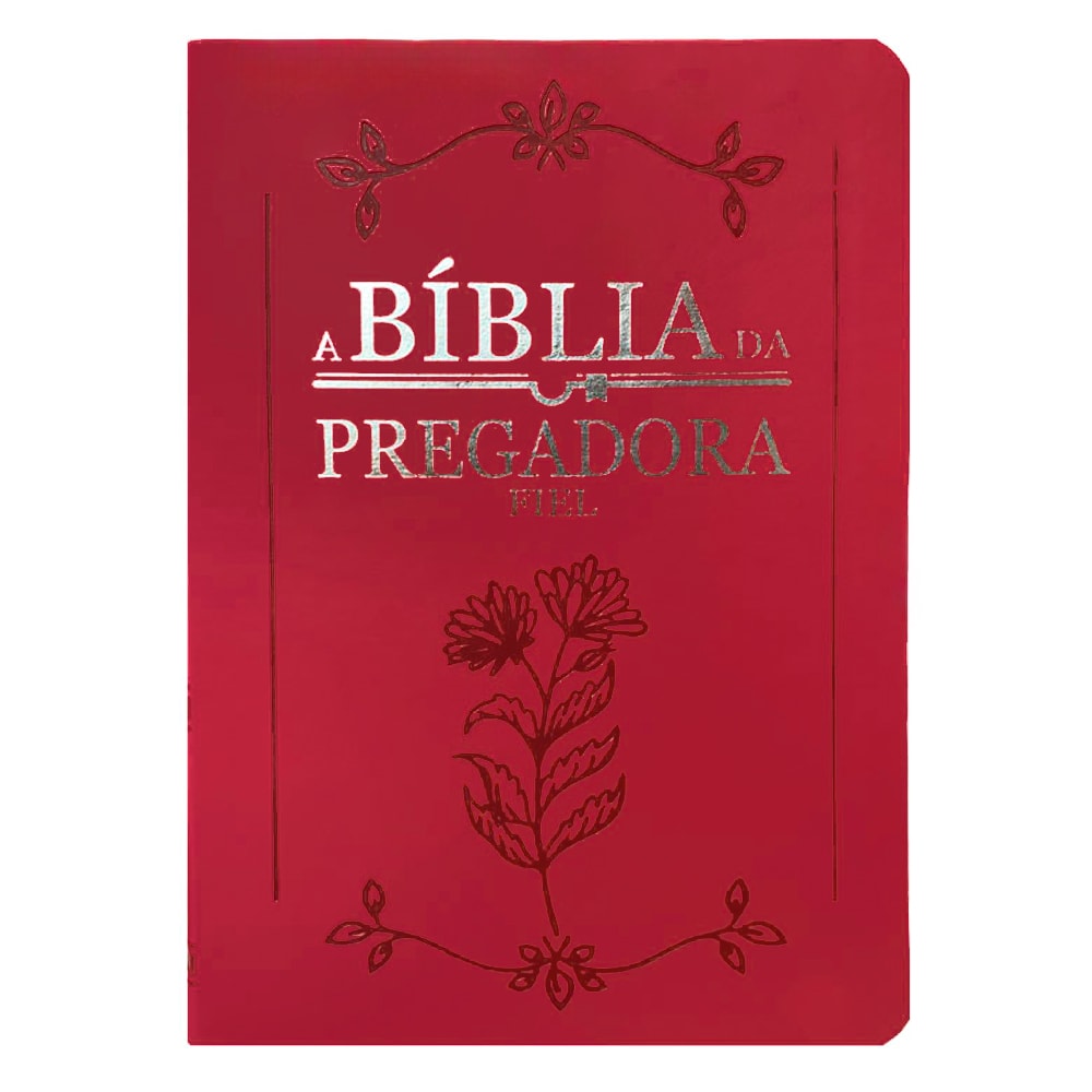 Bíblia da Pregadora Fiel ARC, capa luxo vermelha com detalhes florais prateados e dourados. — Plenitude