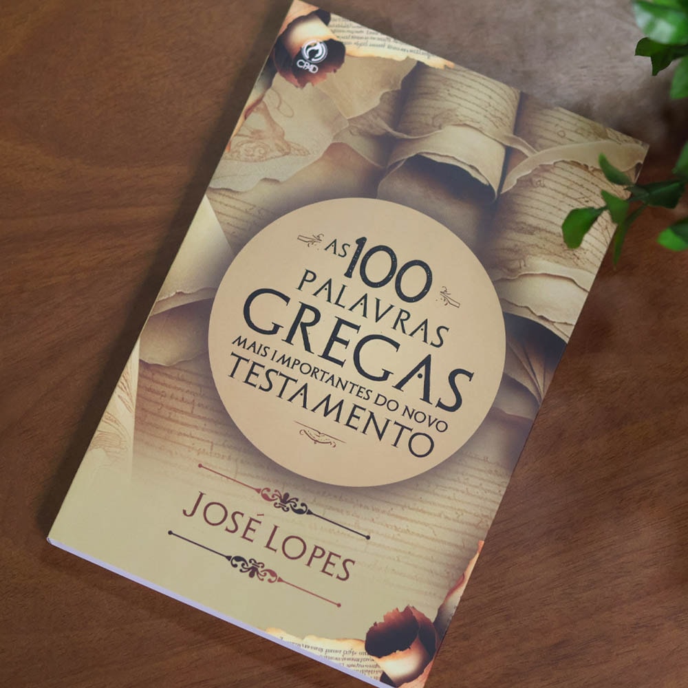 As 100 Palavras Gregas Mais Importantes do Novo Testamento | José Lopes
