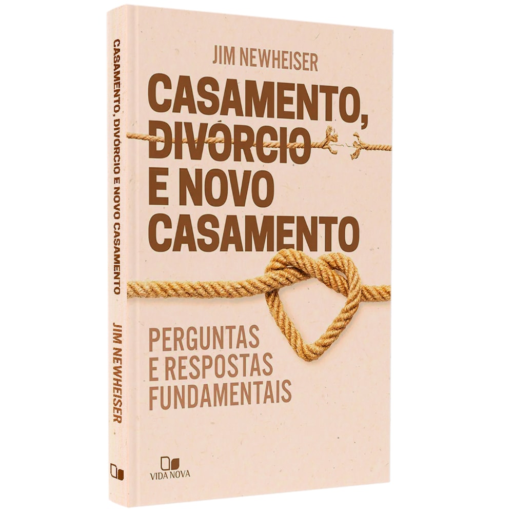 Casamento, Divórcio e Novo Casamento | Jim Newheiser