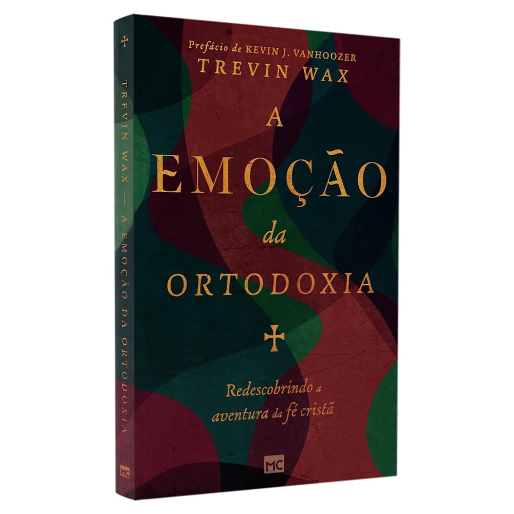 A Emoção da Ortodoxia | Trevin Wax
