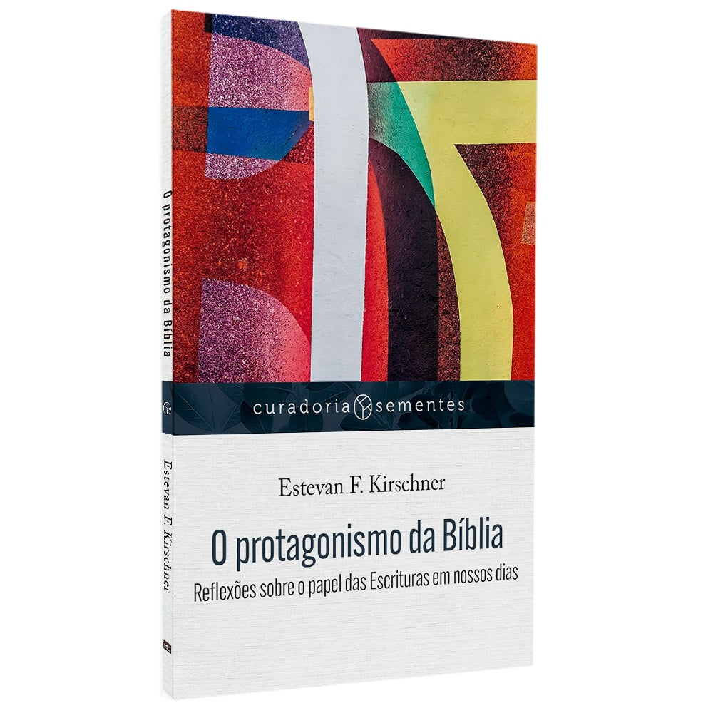 O Protagonismo da Bíblia | Estevan F. Kirschener