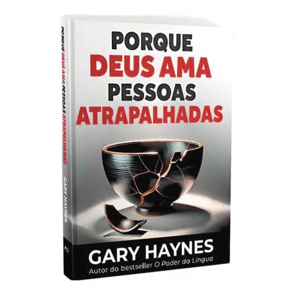 Livro Porque Deus Ama Pessoas Atrapalhadas, de Gary Haynes, capa branca com tigela japonesa quebrada. — Plenitude