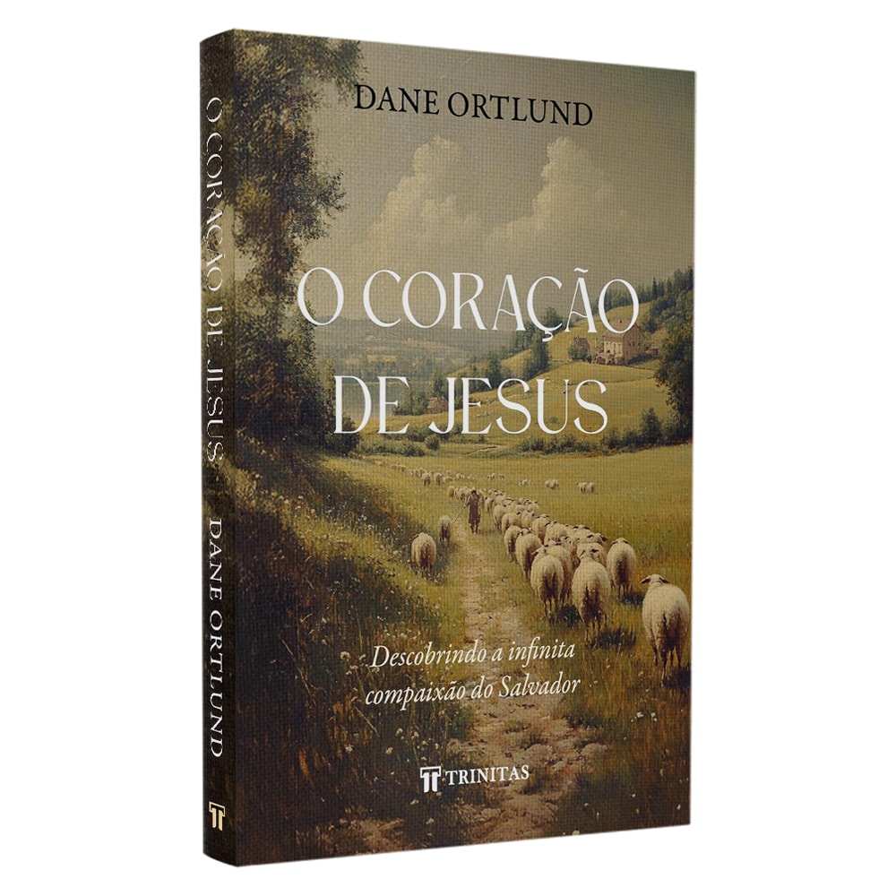 O Coração de Jesus | Dane Ortlund