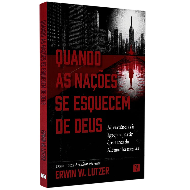 Quando as Nações Se Esquecem de Deus | Erwin W. Lutzer
