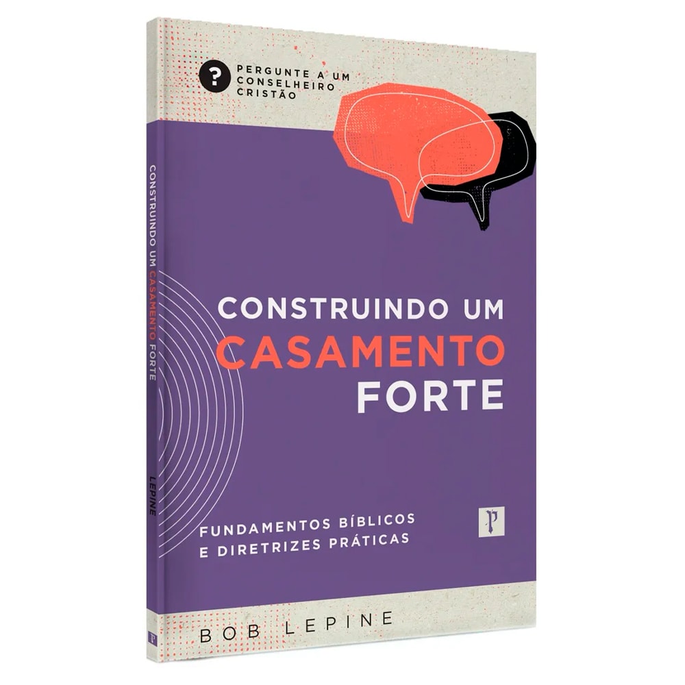 Livro "Construindo Um Casamento Forte" de Bob Lepine, capa roxa com balões de fala. — Plenitude