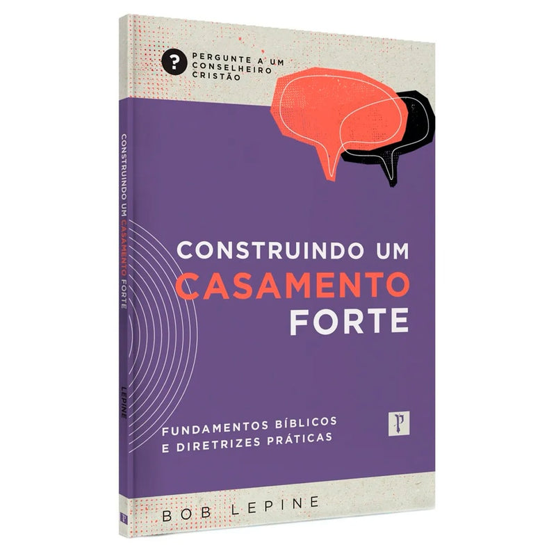 Construindo Um Casamento Forte | Bob Lepine
