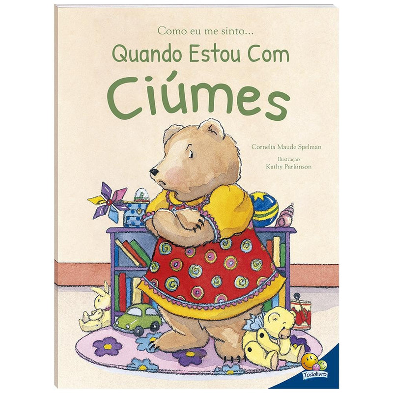 Livro Como Eu Me Sinto...quando Estou com Ciúme, por Cornelia Maude Spelman. Capa branca com ilustração de um urso com ciúmes. — Plenitude