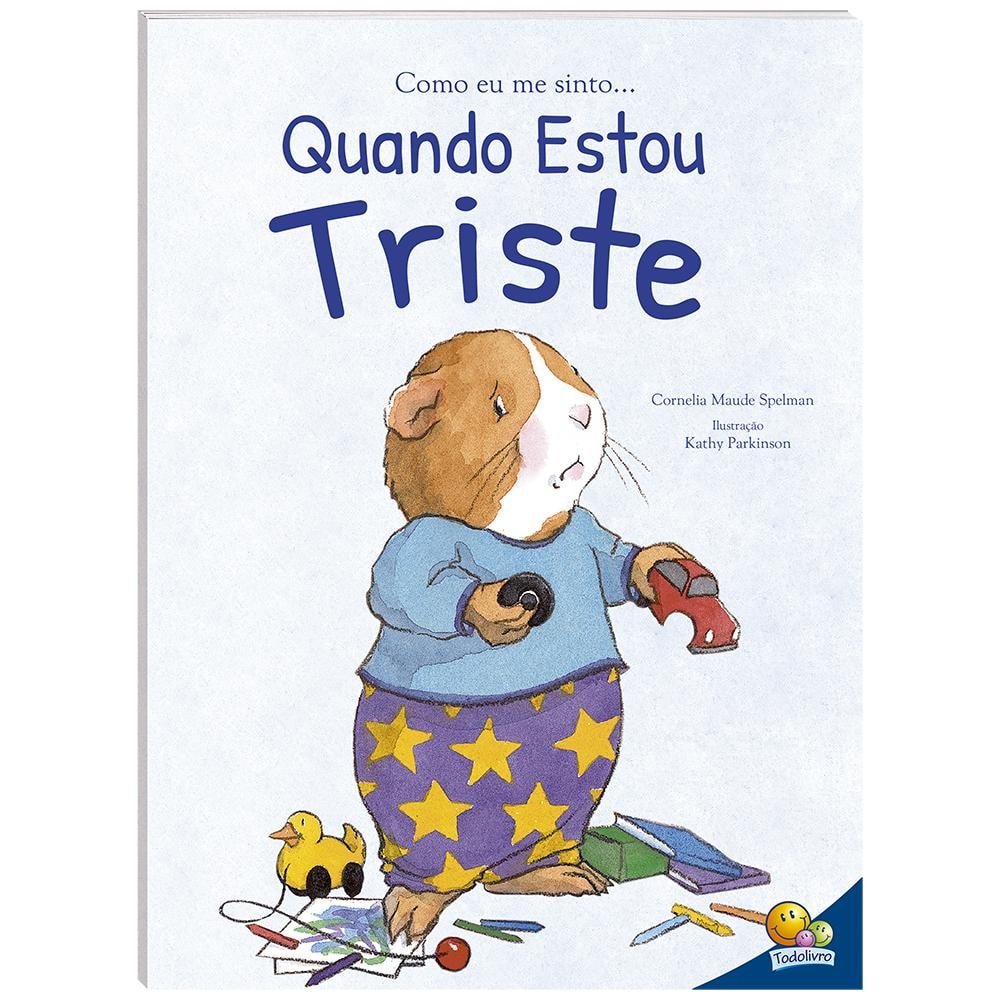 Livro Como Eu Me Sinto...quando Estou Triste, por Cornelia Maude Spelman. Capa branca com ilustração de um porquinho-da-índia triste. — Plenitude