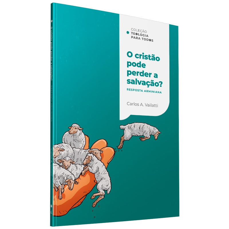 Coleção Teologia Para Todos | O Cristão Pode Perder a Salvação? | Respostas Calvinista e Arminiana |