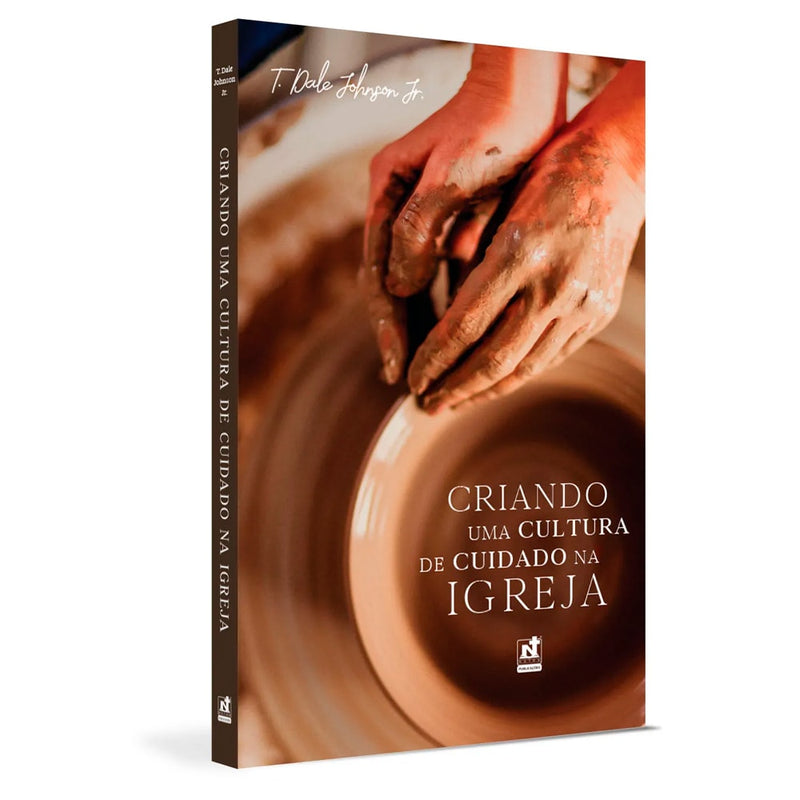 Criando Uma Cultura de Cuidado na Igreja | T. Dale Johnson Jr.