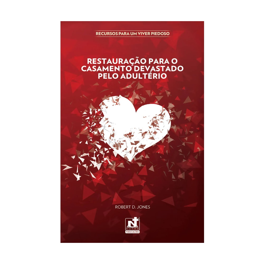 Livro Restauração Para o Casamento Devastado Pelo Adúltero de Robert D. Jones, capa vermelha com coração branco. — Plenitude