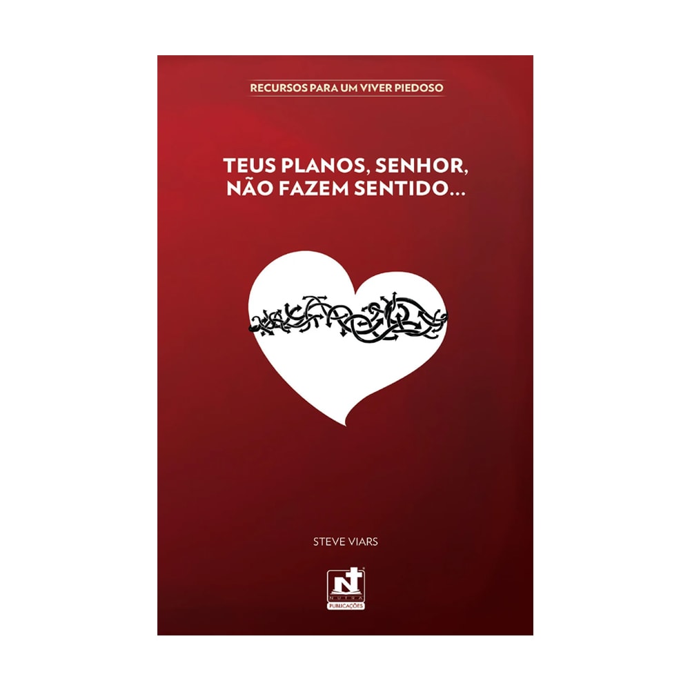 Livro Teus Planos, Senhor, Não Fazem Sentido... de Steve Viars, capa vermelha com coração branco. — Plenitude