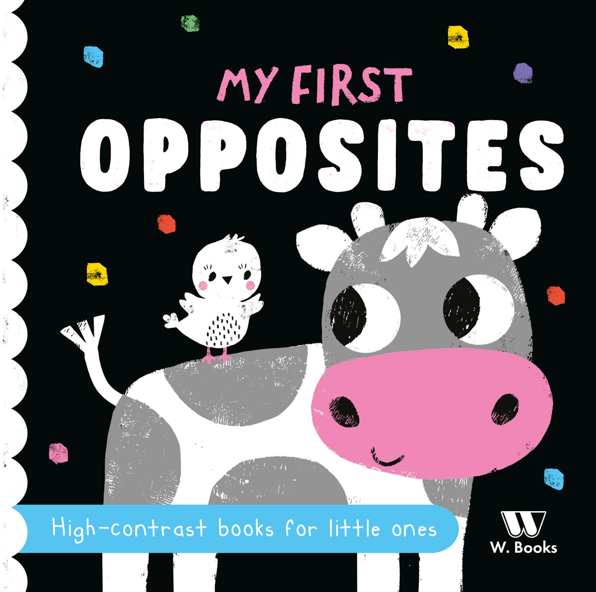 Livro infantil My First Opposites, capa preta com vaca cinza e pássaro branco, texto em alto contraste. — Plenitude