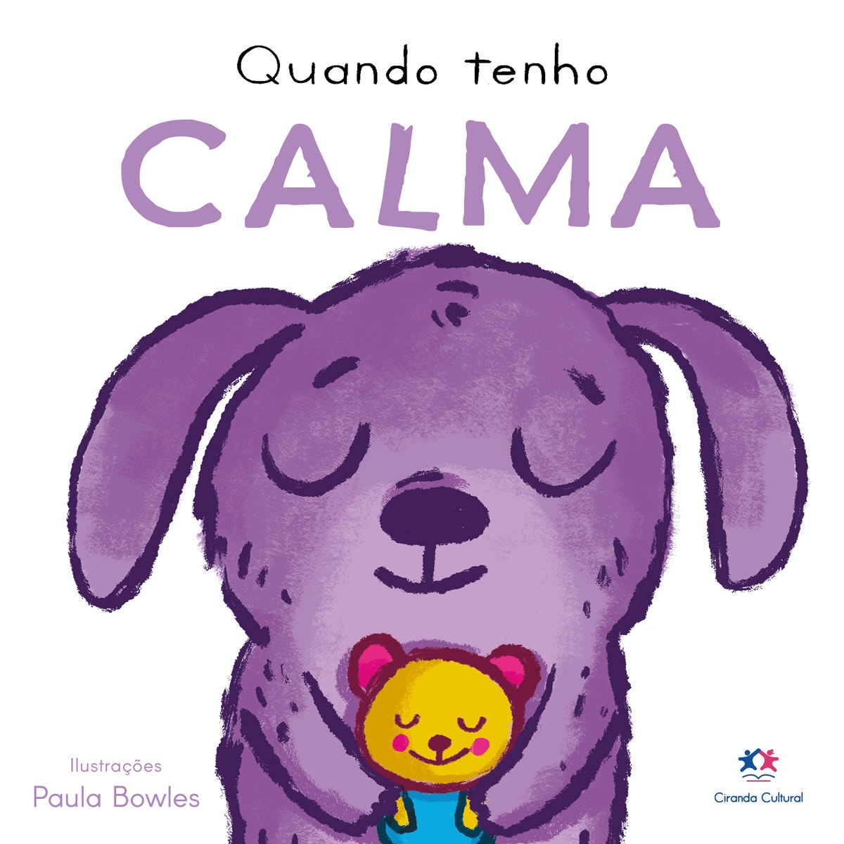 Livro infantil "Quando Tenho Calma" da Ciranda Cultural, ilustrado por Paula Bowles, com capa roxa e um cachorro abraçando um ursinho. — Plenitude