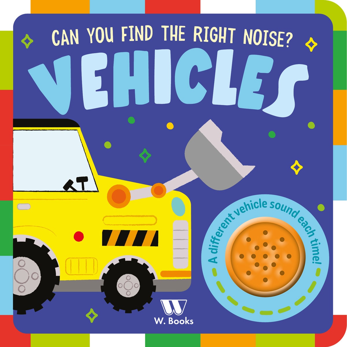 Livro sonoro "Vehicles" da W. Books, capa com escavadeira amarela e botão de sons de veículos. — Plenitude