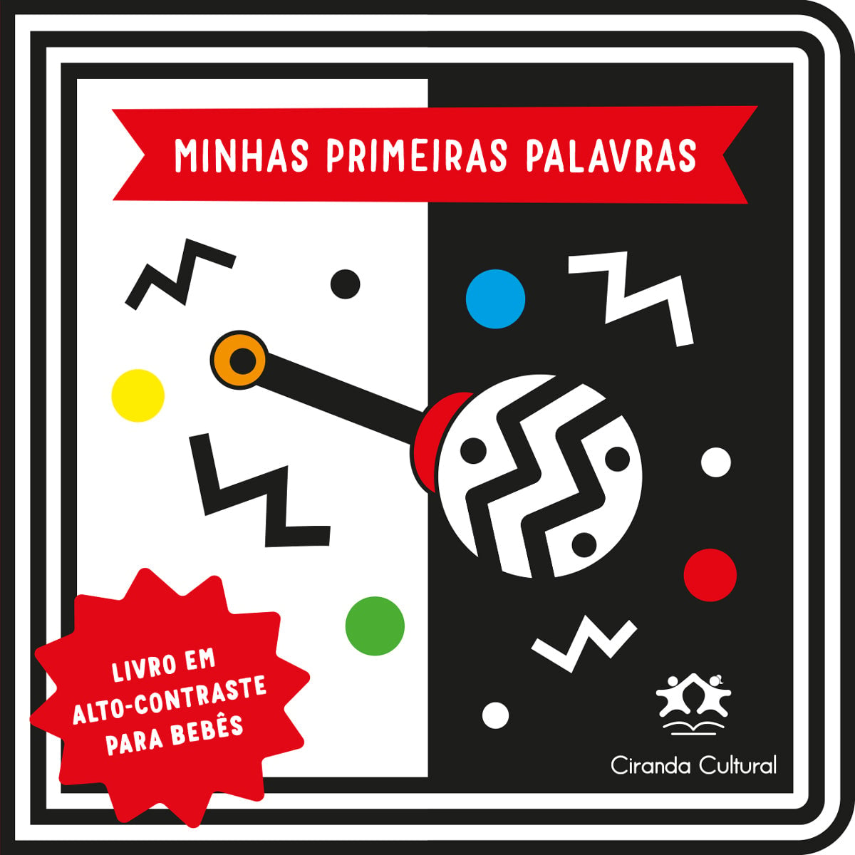 Livro cartonado "Minhas Primeiras Palavras" da Ciranda Cultural, capa em alto contraste preto e branco com chocalho. — Plenitude