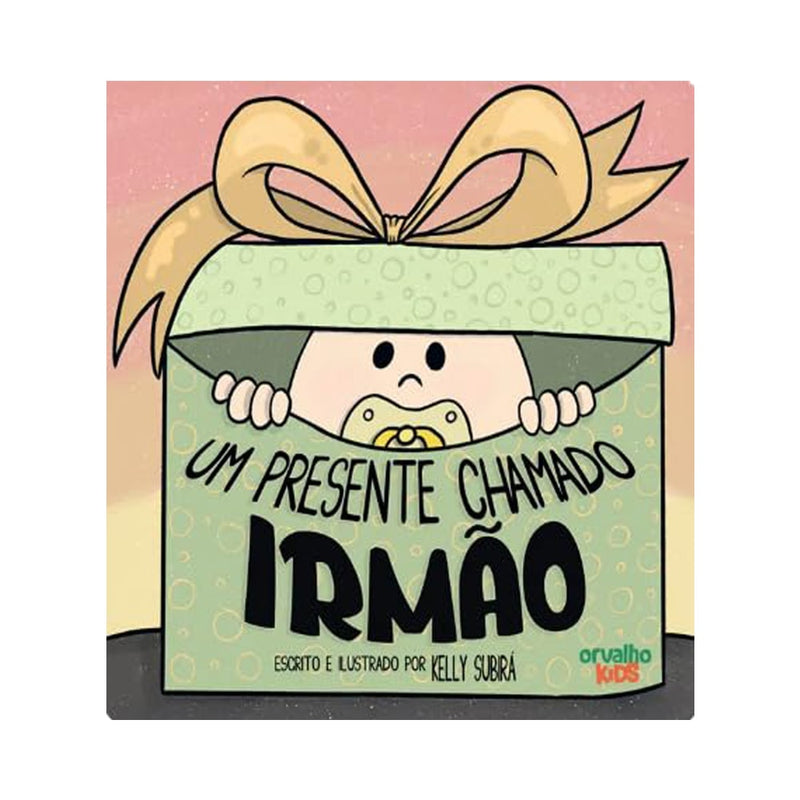 Um Presente Chamado Irmao - Kelly Subira - Orvalho KIDS