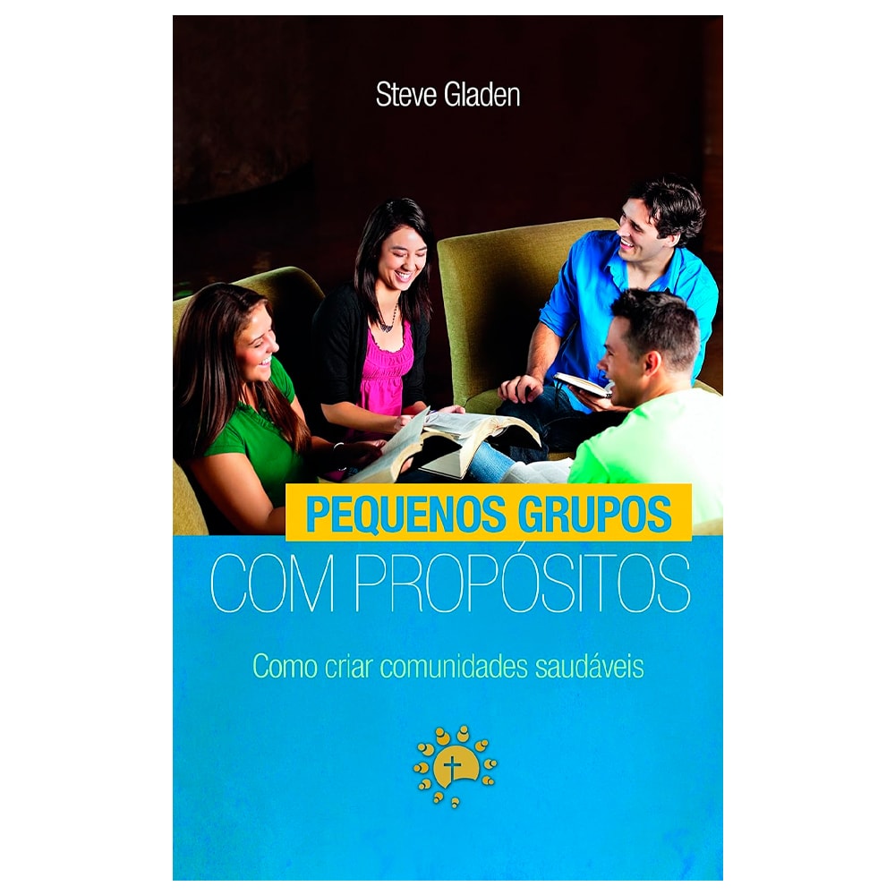 Livro Pequenos Grupos Com Propósitos de Steve Gladen, capa mole azul e marrom com pessoas lendo. — Plenitude