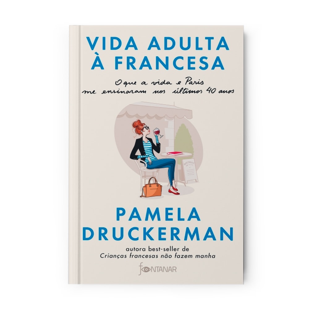 Livro Vida Adulta à Francesa de Pamela Druckerman, capa creme com ilustração de mulher em café. — Plenitude