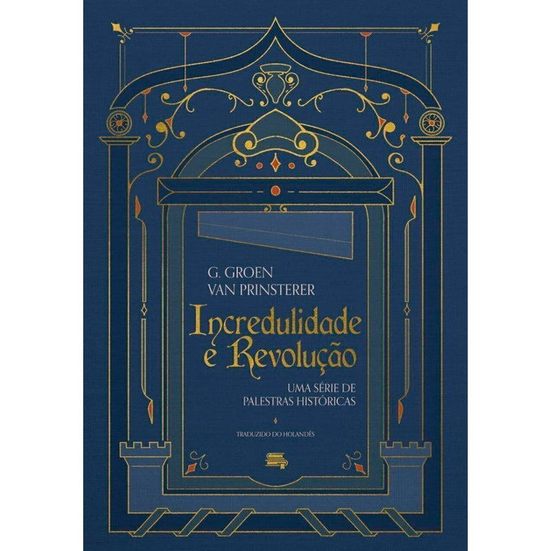 Livro Incredulidade e Revolução de Guillaume Groen Van Prinsterer, capa azul escura com detalhes ornamentados. — Plenitude