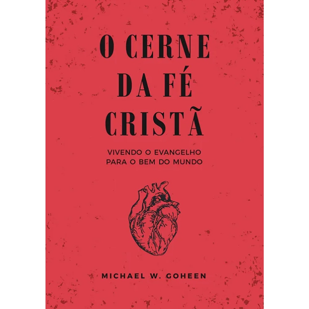 Livro "O Cerne da Fé Cristã" de Michael Goheen, capa vermelha com desenho de coração. — Plenitude