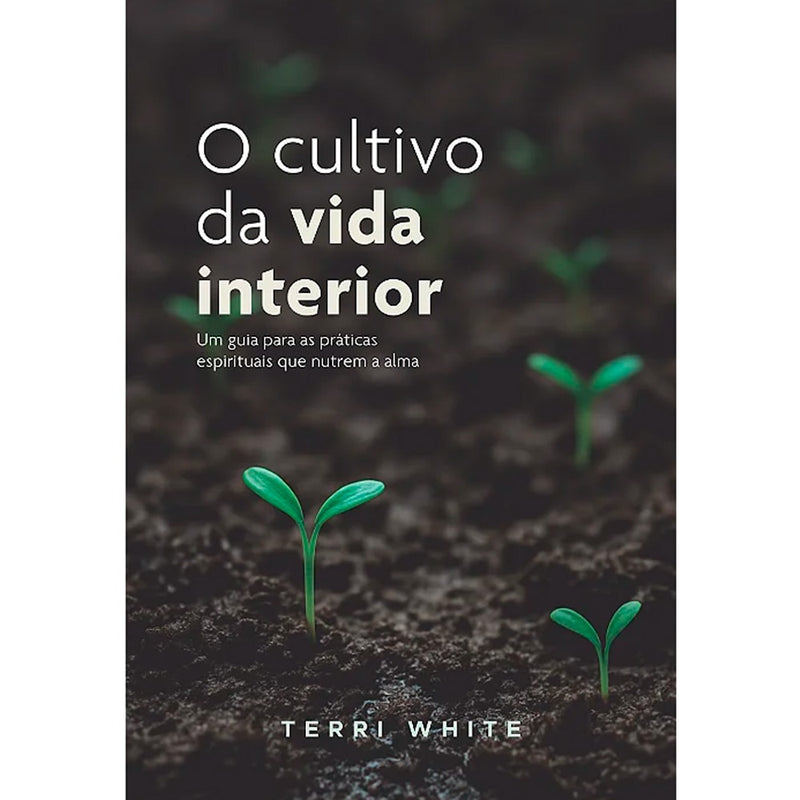 O Cultivo da Vida Interior | Terri White