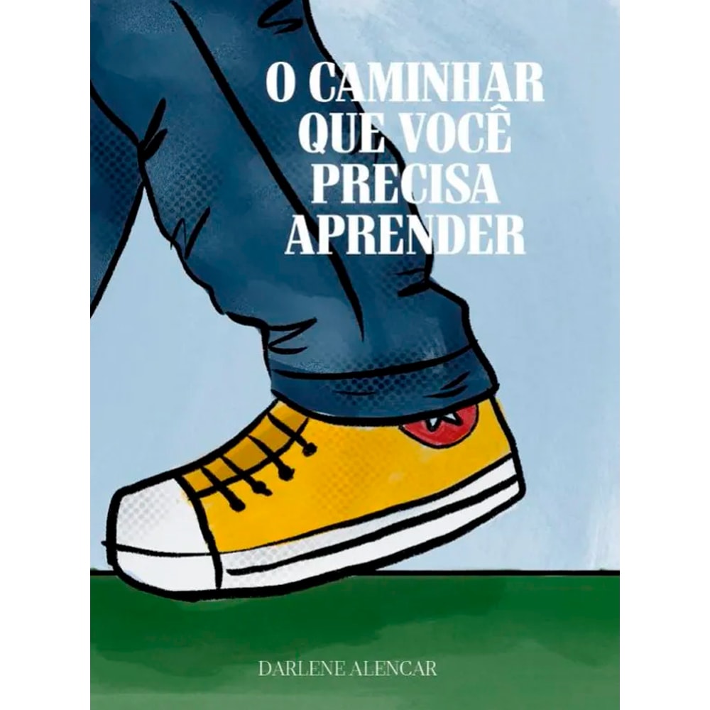 O Caminhar Que Você Precisa Aprender | Darlene Alencar