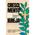 Livro Crescimento da Igreja, capa com título em destaque e planta com cruz. — Plenitude